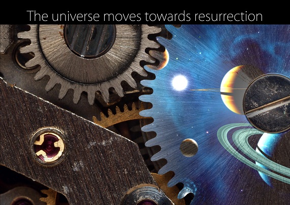 The universe moves towards resurrection