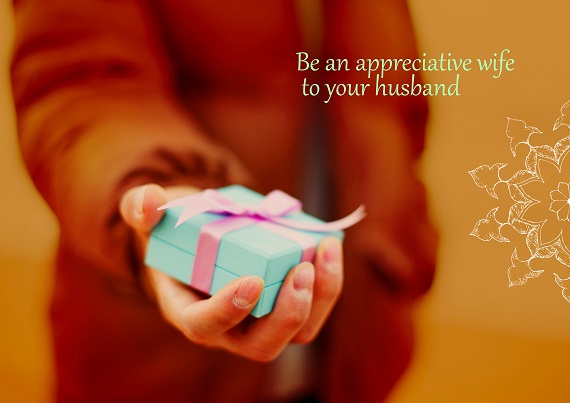Be an appreciative wife to your husband