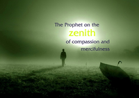 The Prophet on the zenith of compassion and mercifulness