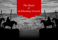 The Battle of al-Khandaq (trench)