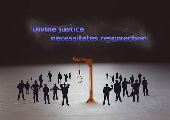 Divine justice necessitates resurrection
