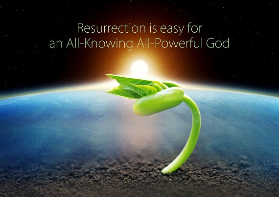 Resurrection is easy for an All-Knowing All-Powerful God