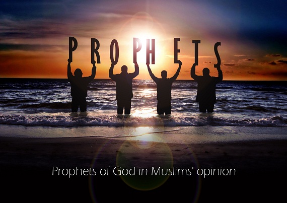 Prophets of God in Muslims' opinion
