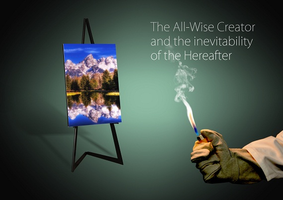 The All-Wise Creator and the inevitability of the Hereafter