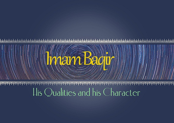Imam Baqir's Qualities and his Character
